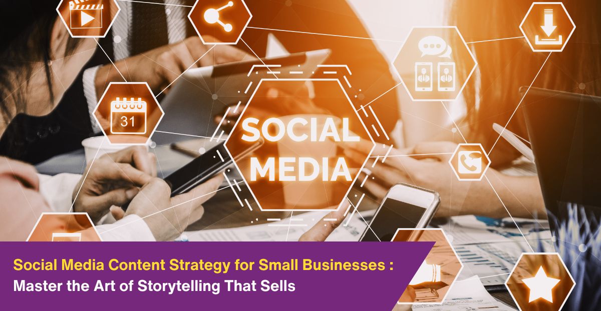 Social Media Content Strategy for Small Businesses in India: Master the Art of Storytelling That Sells